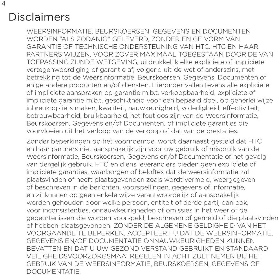 of anderszins, met betrekking tot de Weersinformatie, Beurskoersen, Gegevens, Documenten of enige andere producten en/of diensten.