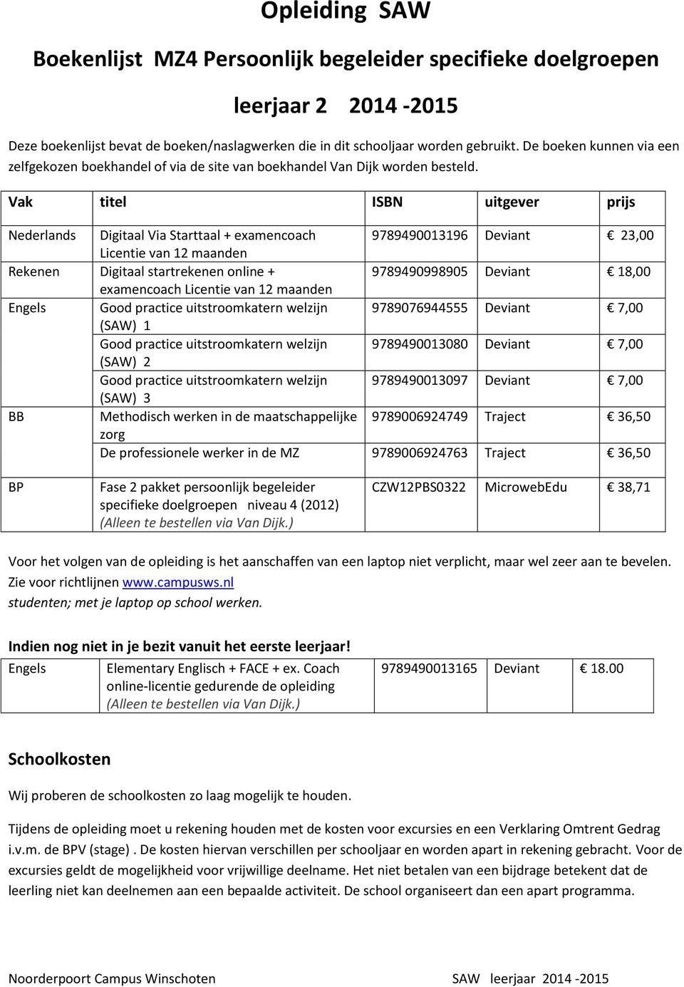 de maatschappelijke 9789006924749 Traject 36,50 zorg De professionele werker in de MZ 9789006924763 Traject 36,50 BP Fase 2 pakket persoonlijk begeleider specifieke doelgroepen niveau 4