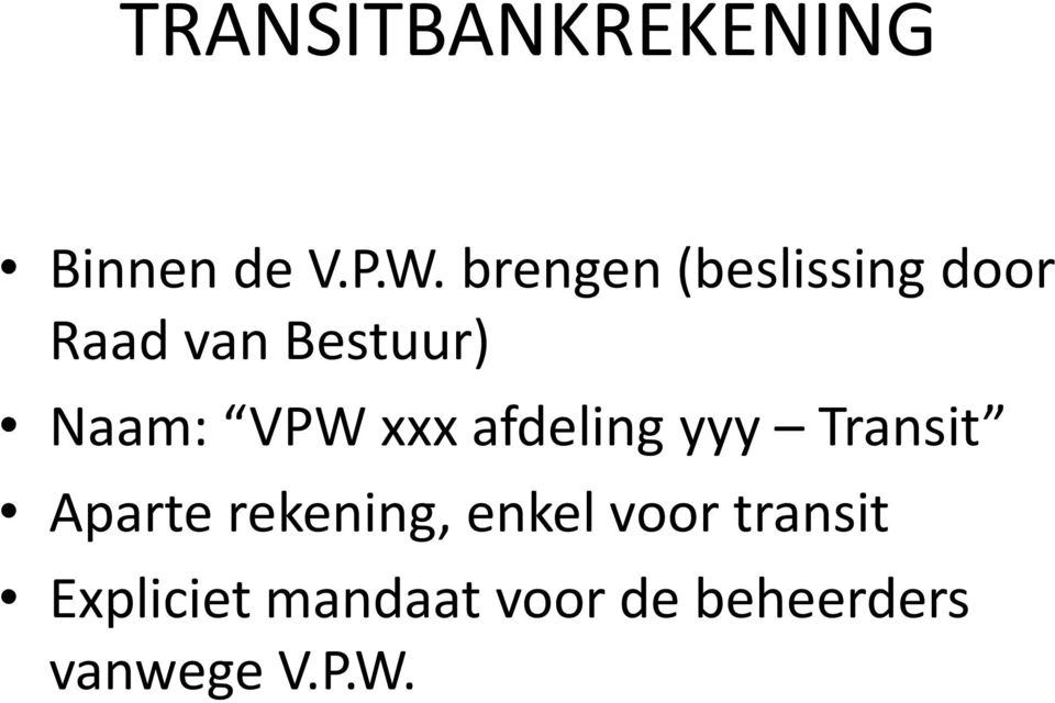 VPW xxx afdeling yyy Transit Aparte rekening,
