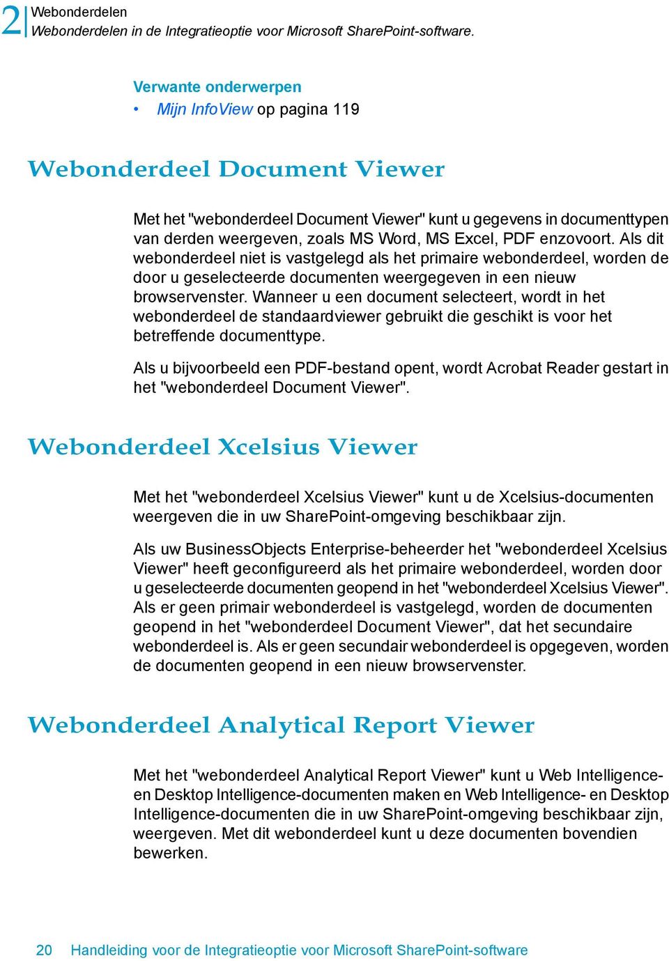 PDF enzovoort. Als dit webonderdeel niet is vastgelegd als het primaire webonderdeel, worden de door u geselecteerde documenten weergegeven in een nieuw browservenster.