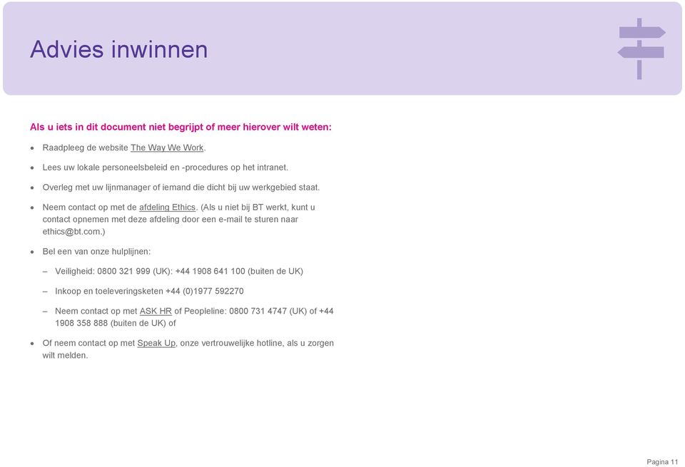 (Als u niet bij BT werkt, kunt u contact opnemen met deze afdeling door een e-mail te sturen naar ethics@bt.com.