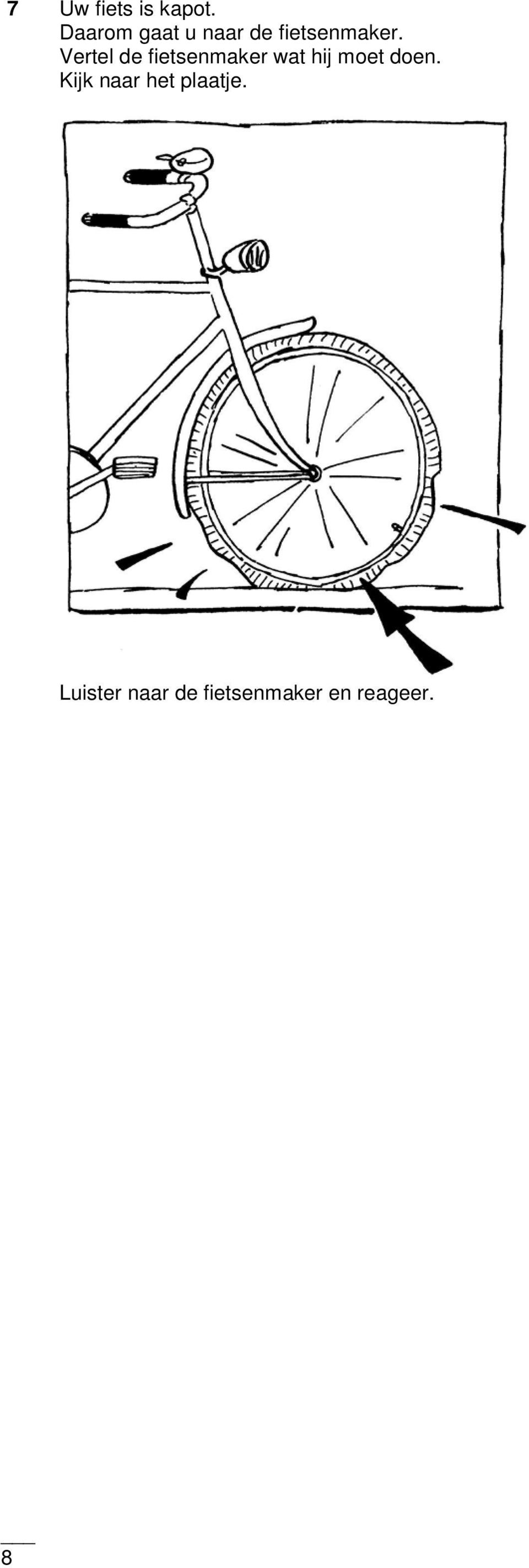 Vertel de fietsenmaker wat hij moet doen.