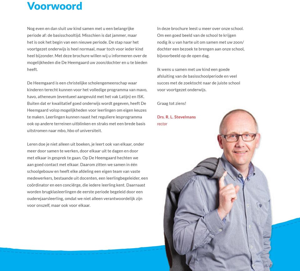 Met deze brochure willen wij u informeren over de mogelijkheden die De Heemgaard uw zoon/dochter en u te bieden heeft.