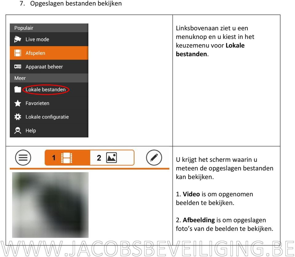 U krijgt het scherm waarin u meteen de opgeslagen bestanden kan bekijken. 1.