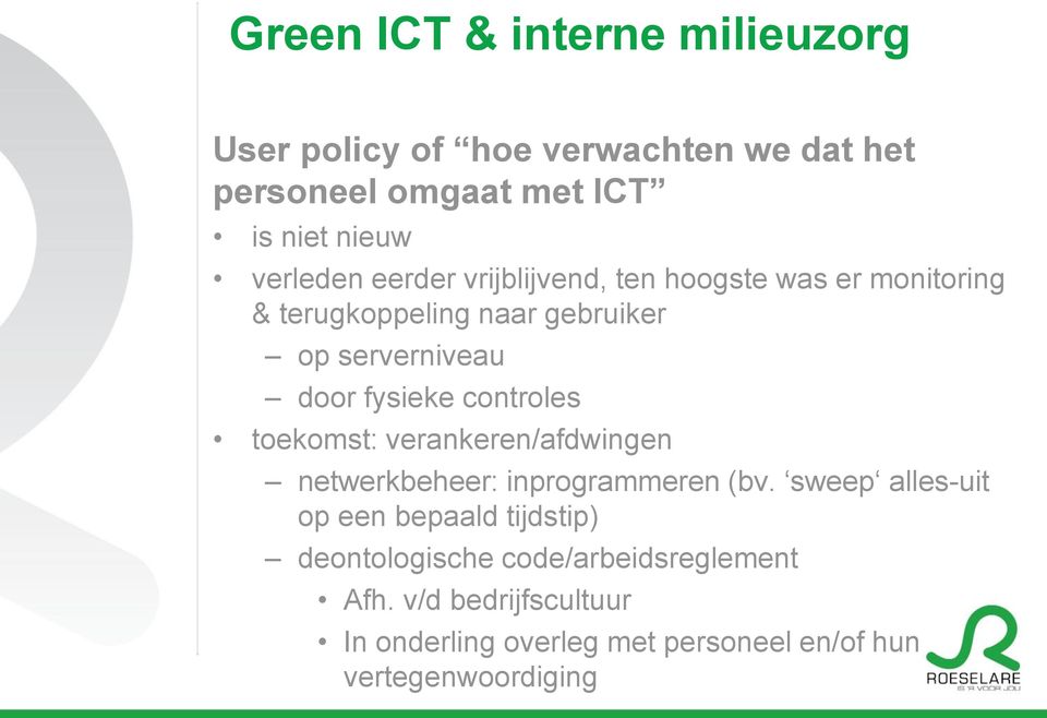 fysieke controles toekomst: verankeren/afdwingen netwerkbeheer: inprogrammeren (bv.