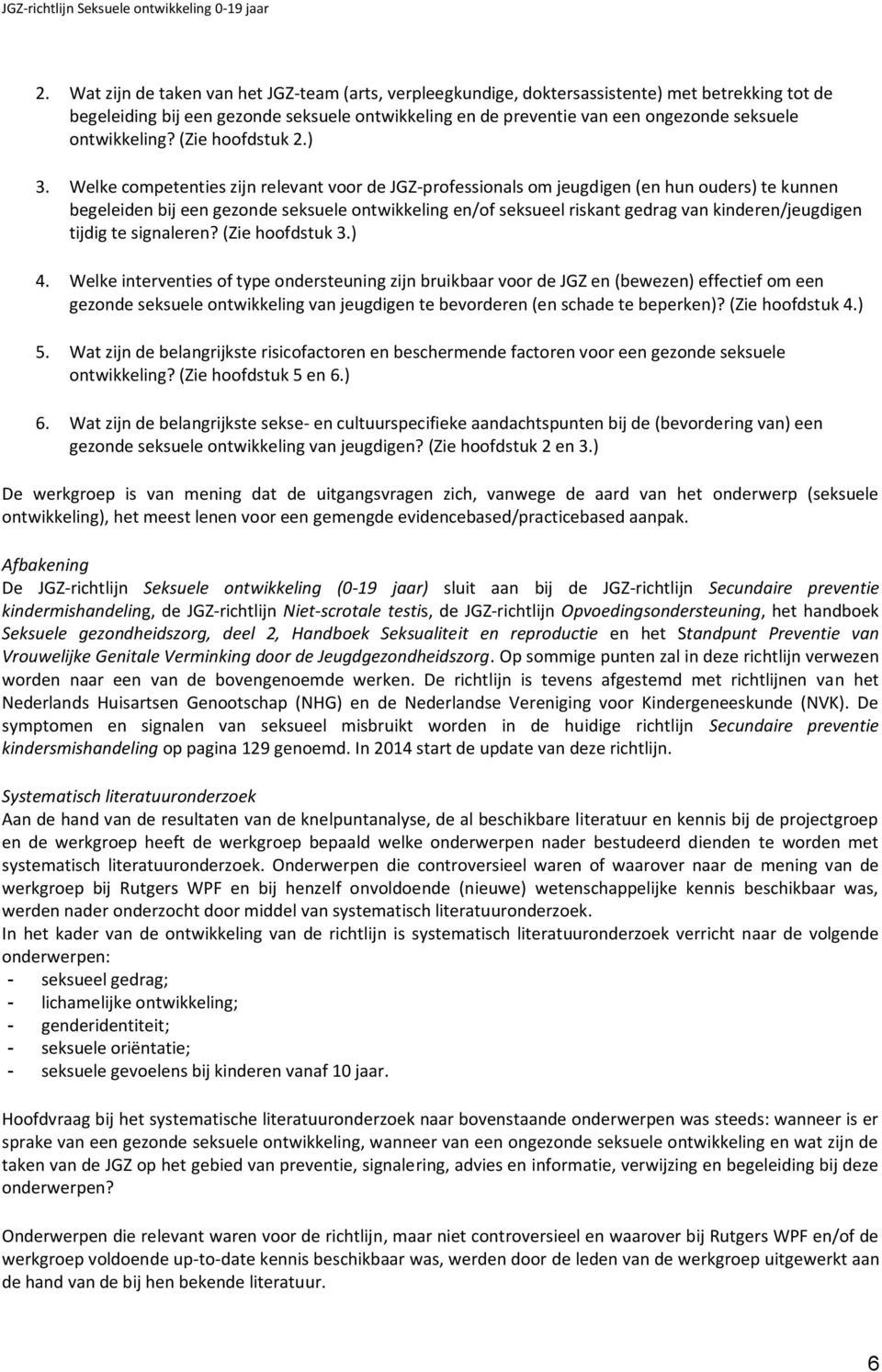 Welke competenties zijn relevant voor de JGZ-professionals om jeugdigen (en hun ouders) te kunnen begeleiden bij een gezonde seksuele ontwikkeling en/of seksueel riskant gedrag van kinderen/jeugdigen