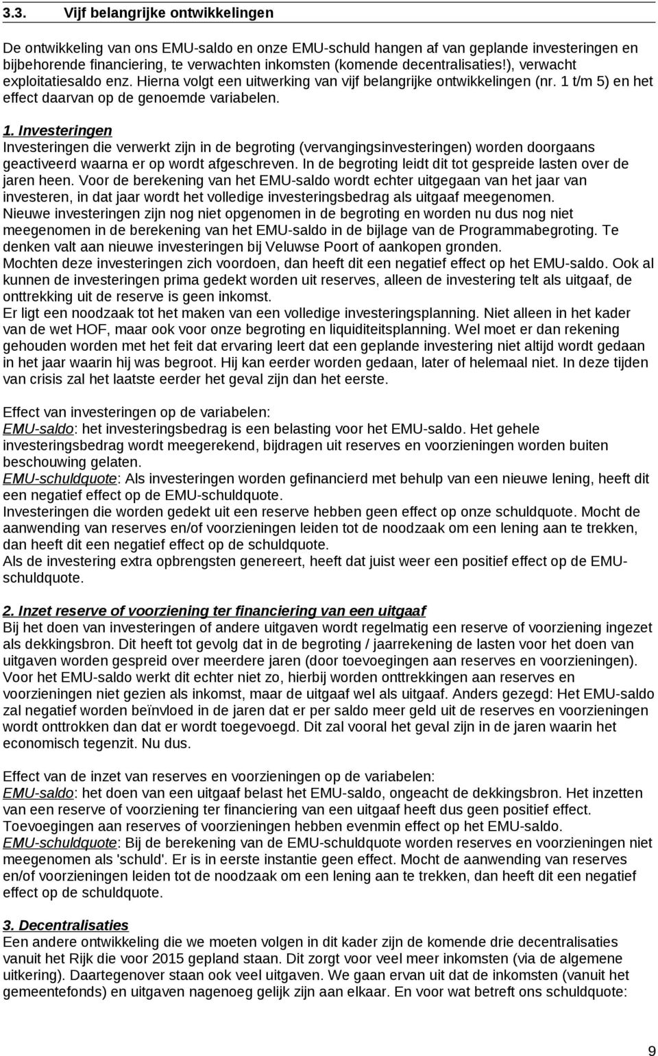 t/m 5) en het effect daarvan op de genoemde variabelen. 1.