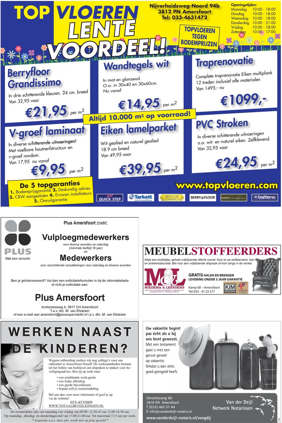 a. in 30x40 en 30x60cm. Nu vanaf LENTE VOORDEEL! V-groef laminaat 9,95 14,95 per m 2 per m 2 De 5 topgaranties 1. Bodemprijsgarantie 2. Deskundig advies 3. CBW aangesloten 4. Ervaren installateurs 5.