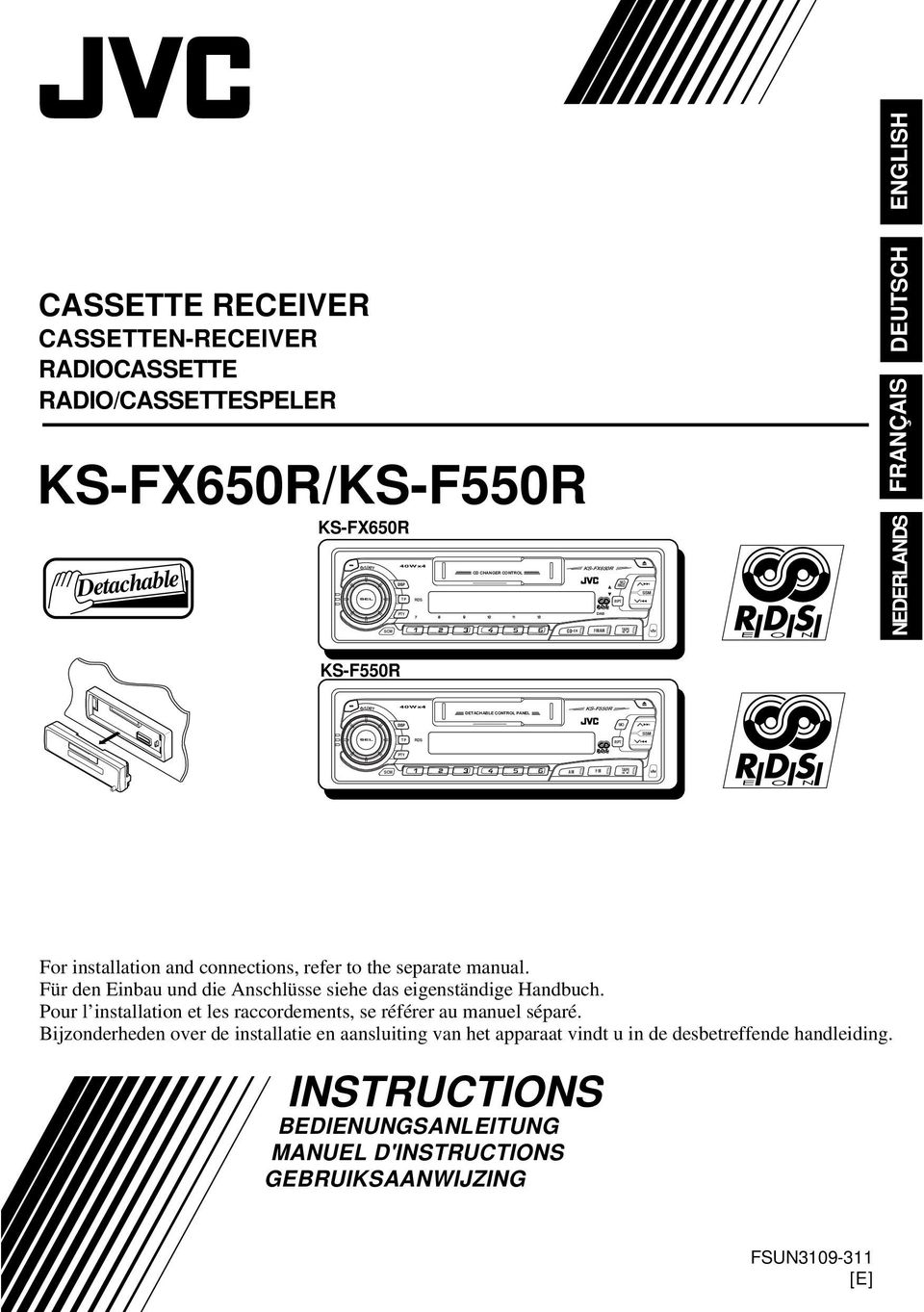 connections, refer to the separate manual. Für den Einbau und die Anschlüsse siehe das eigenständige Handbuch. Pour l installation et les raccordements, se référer au manuel séparé.