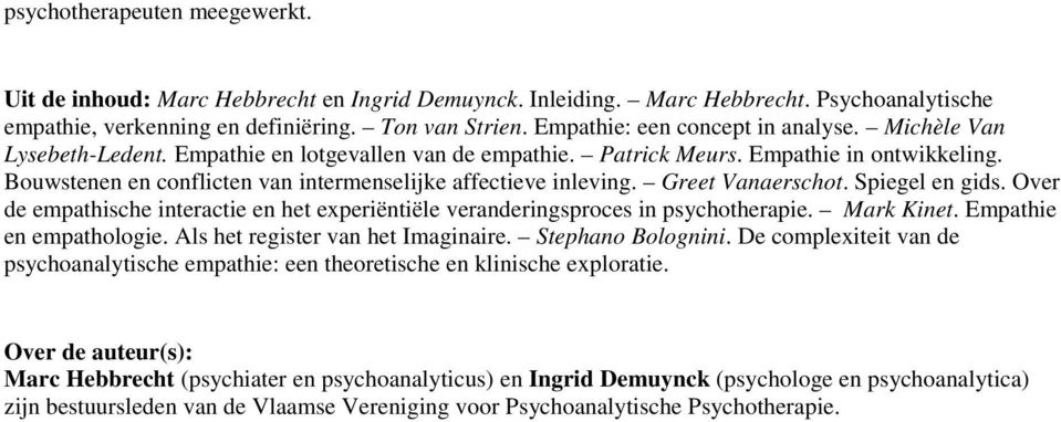 Bouwstenen en conflicten van intermenselijke affectieve inleving. Greet Vanaerschot. Spiegel en gids. Over de empathische interactie en het experiëntiële veranderingsproces in psychotherapie.