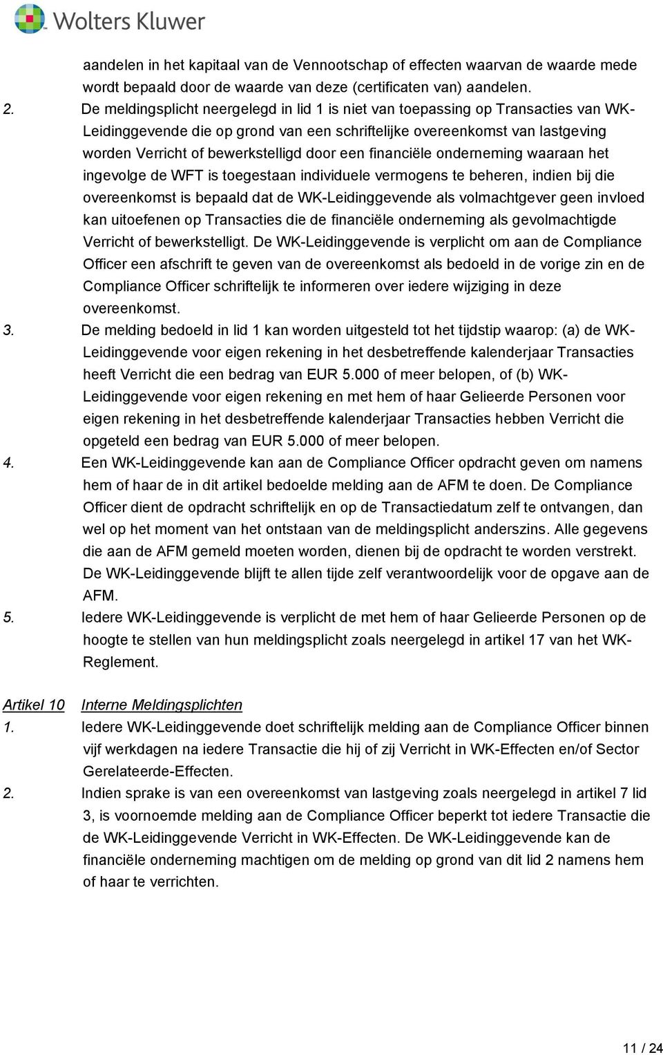 door een financiële onderneming waaraan het ingevolge de WFT is toegestaan individuele vermogens te beheren, indien bij die overeenkomst is bepaald dat de WK-Leidinggevende als volmachtgever geen