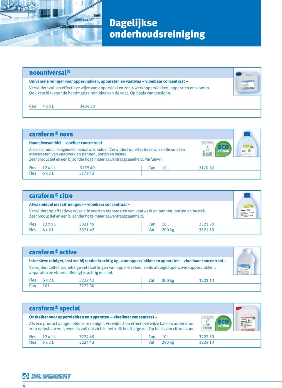 Can 4 x 5 L 3404 38 caraform nova Handafwasmiddel vloeibar concentraat Als eco product aangemeld handafwasmiddel.