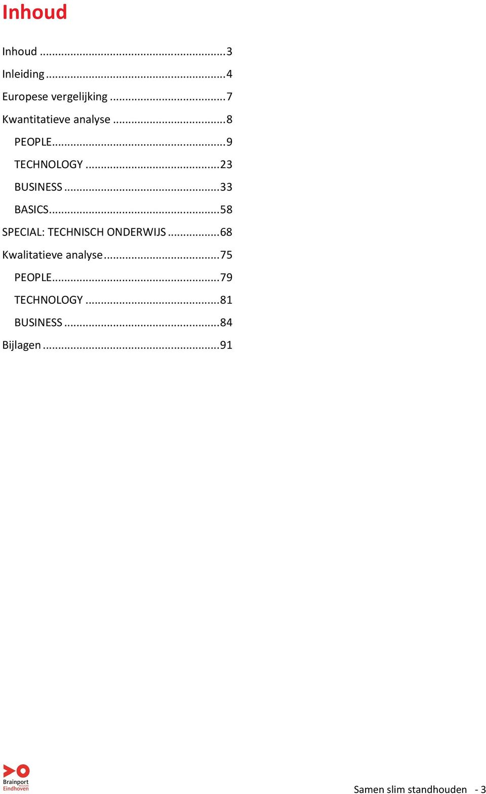 .. 33 BASICS... 58 SPECIAL: TECHNISCH ONDERWIJS... 68 Kwalitatieve analyse.