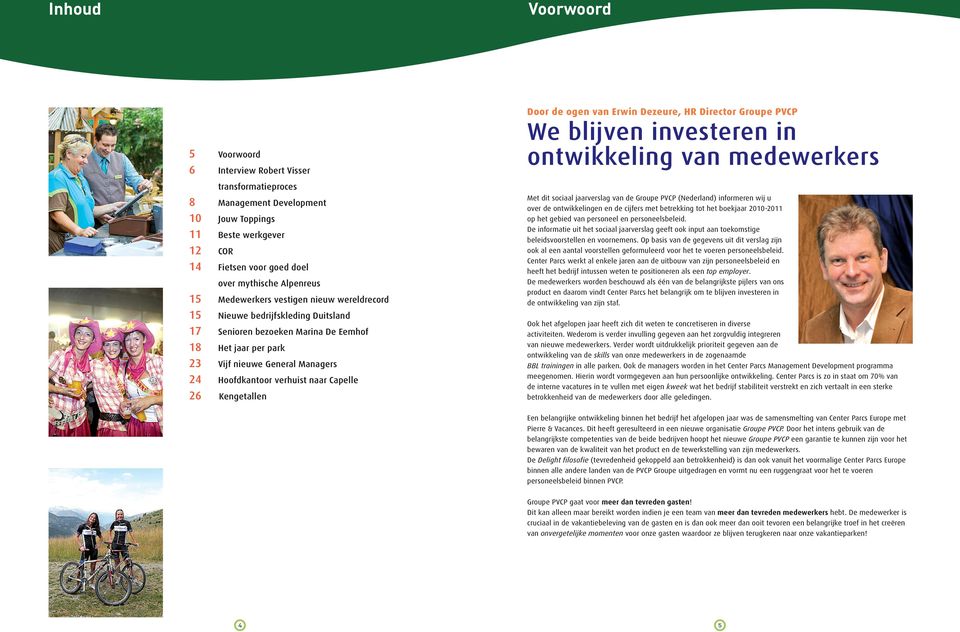 Capelle 26 Kengetallen Door de ogen van Erwin Dezeure, HR Director Groupe PVCP We blijven investeren in ontwikkeling van medewerkers Met dit sociaal jaarverslag van de Groupe PVCP (Nederland)