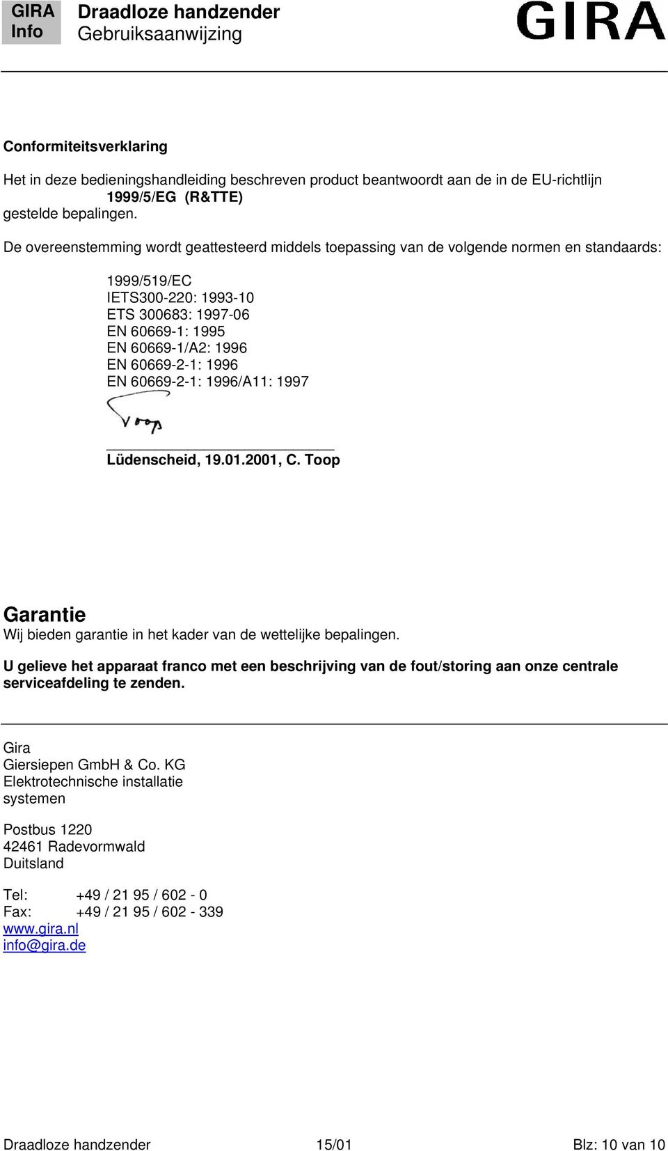 99 Lüdenscheid, 9.0.00, C. Toop Garantie Wij bieden garantie in het kader van de wettelijke bepalingen.