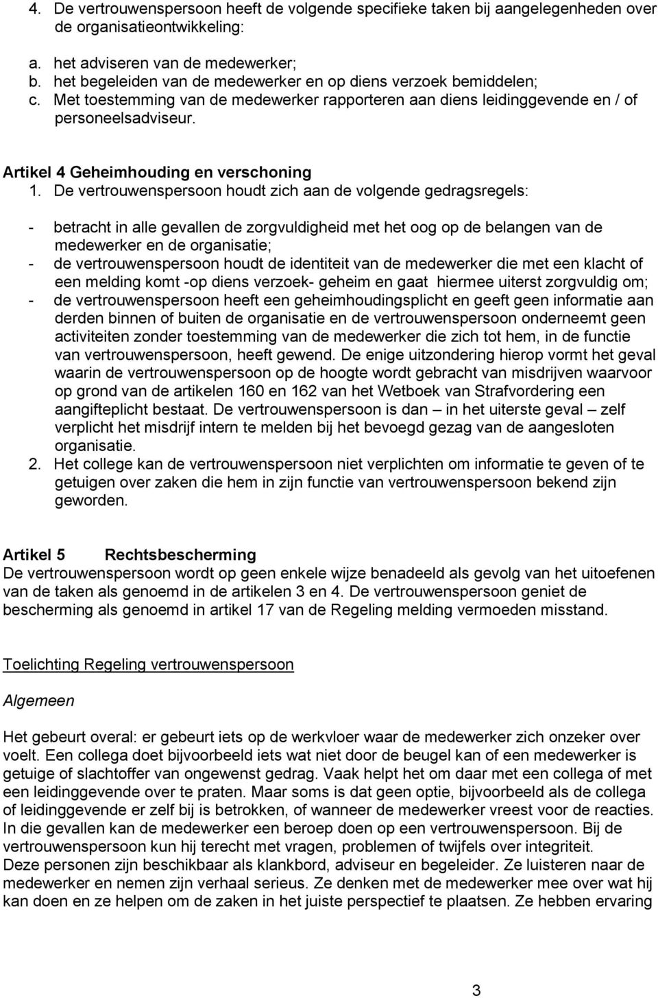 Artikel 4 Geheimhouding en verschoning 1.