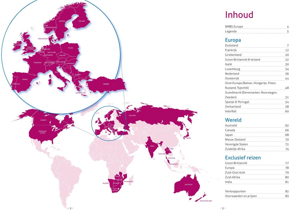 Rusland, Tsjechië) 48 Scandinavië (Denemarken, Noorwegen, GRIEKENLAND Zweden) 51 Spanje & Portugal 54 Zwitserland 58 InterRail 60 RUSLAND Wereld CANADA VERENIGDE STATEN JAPAN INDIA LAOS THAILAND