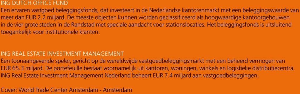 Het beleggingsfonds is uitsluitend toegankelijk voor institutionele klanten.