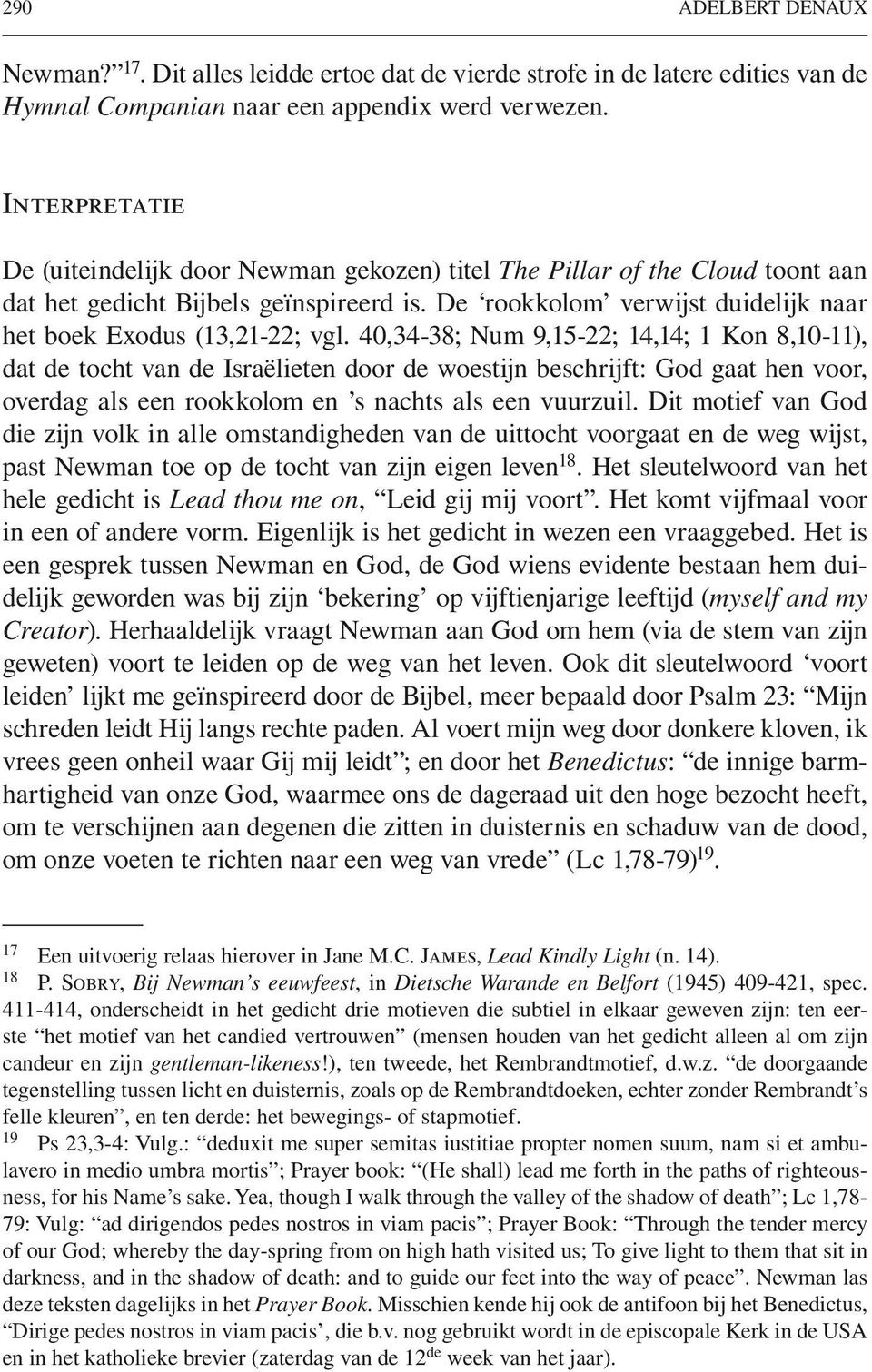 De rookkolom verwijst duidelijk naar het boek Exodus (13,21-22; vgl.