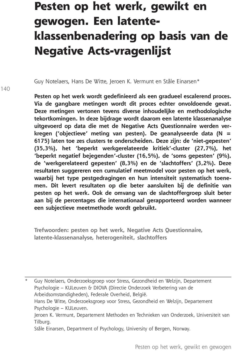 Deze metingen vertonen tevens diverse inhoudelijke en methodologische tekortkomingen.