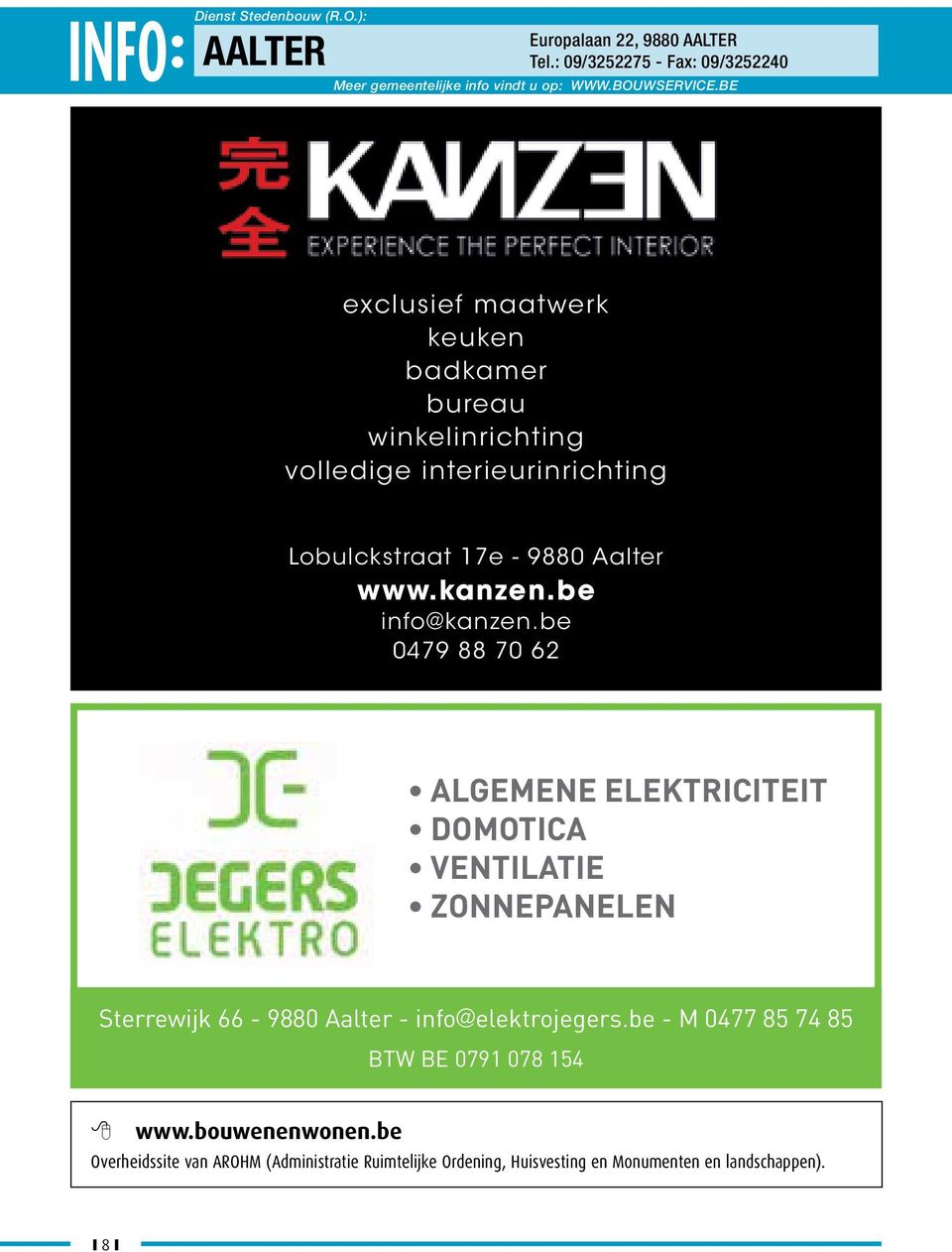be info@kanzen.be 0479 88 70 62 ALGEMENE ELEKTRICITEIT DOMOTICA VENTILATIE ZONNEPANELEN Sterrewijk 66-9880 Aalter - info@elektrojegers.