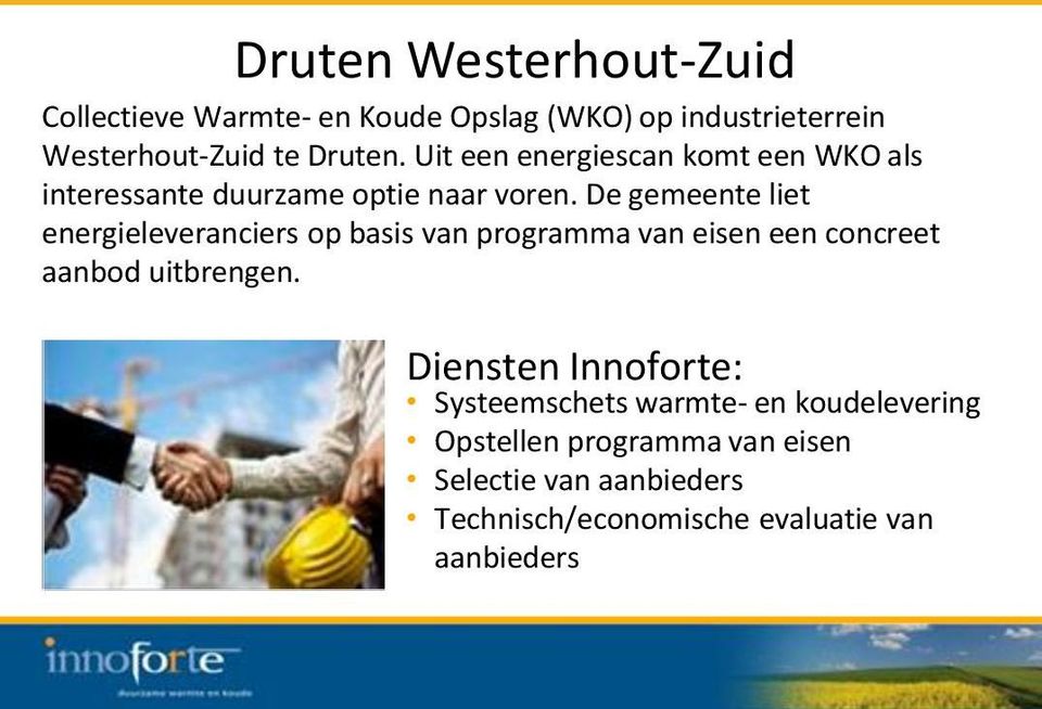 De gemeente liet energieleveranciers op basis van programma van eisen een concreet aanbod uitbrengen.