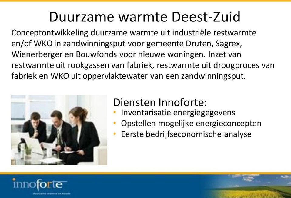 Inzet van restwarmte uit rookgassen van fabriek, restwarmte uit droogproces van fabriek en WKO uit