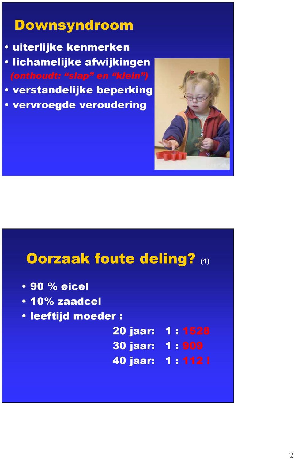 veroudering Oorzaak foute deling?