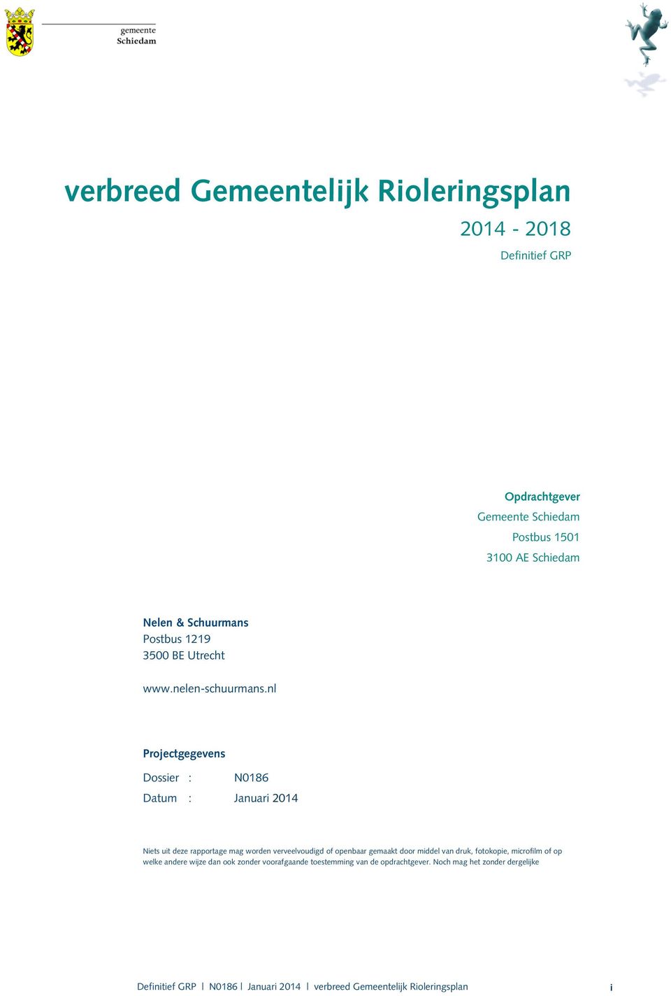 nl Projectgegevens Dossier : N0186 Datum : Januari 2014 Niets uit deze rapportage mag worden verveelvoudigd of openbaar gemaakt door middel