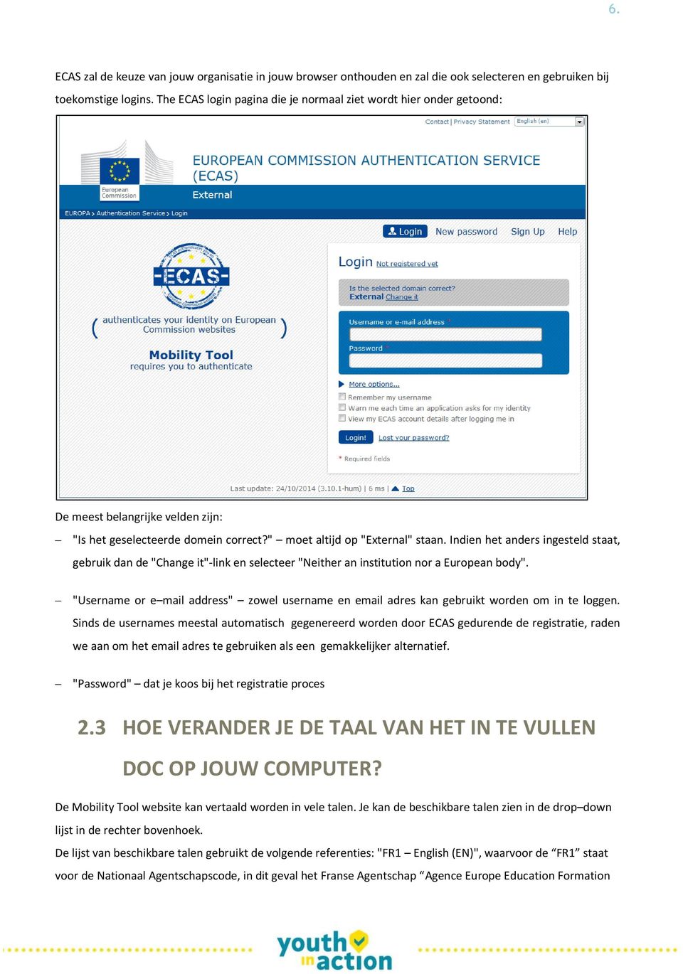 Indien het anders ingesteld staat, gebruik dan de "Change it"-link en selecteer "Neither an institution nor a European body".