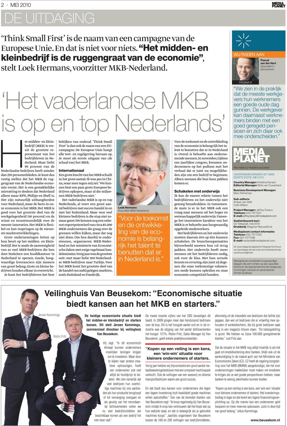 Het vaderlandse MKB is op en top Nederlands Het midden- en kleinbedrijf (MKB) is veruit de grootste representant van het bedrijfsleven in Nederland.