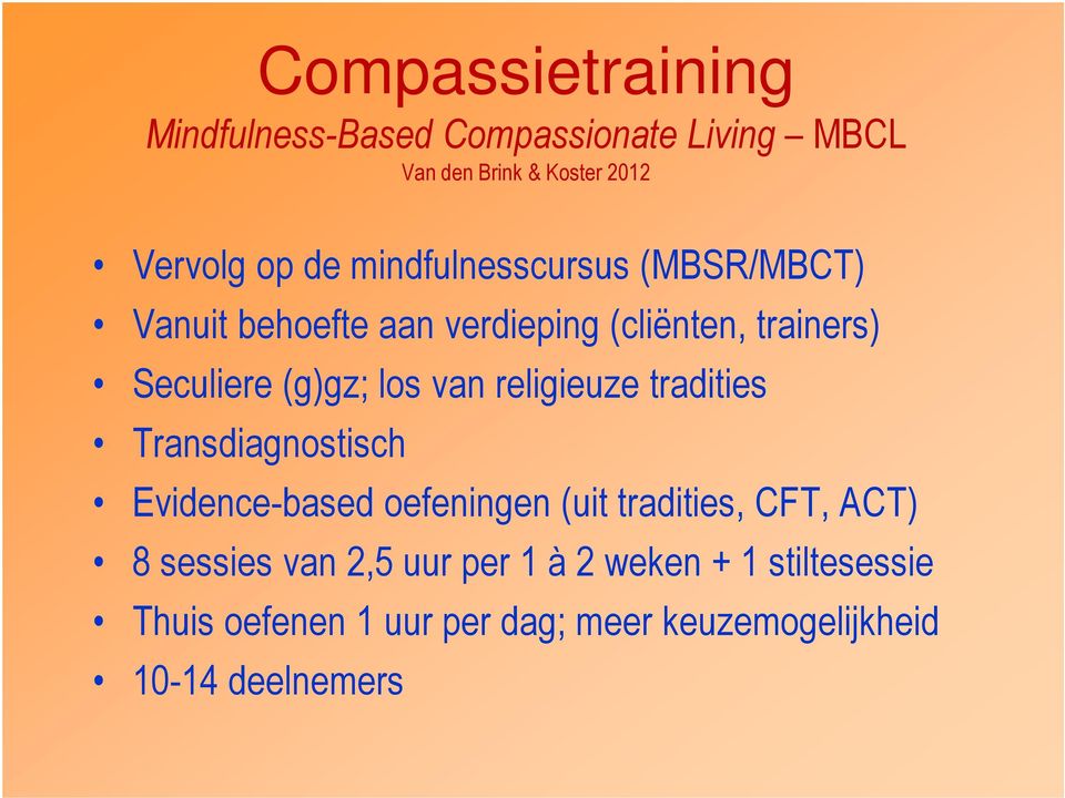 religieuze tradities Transdiagnostisch Evidence-based oefeningen (uit tradities, CFT, ACT) 8 sessies van