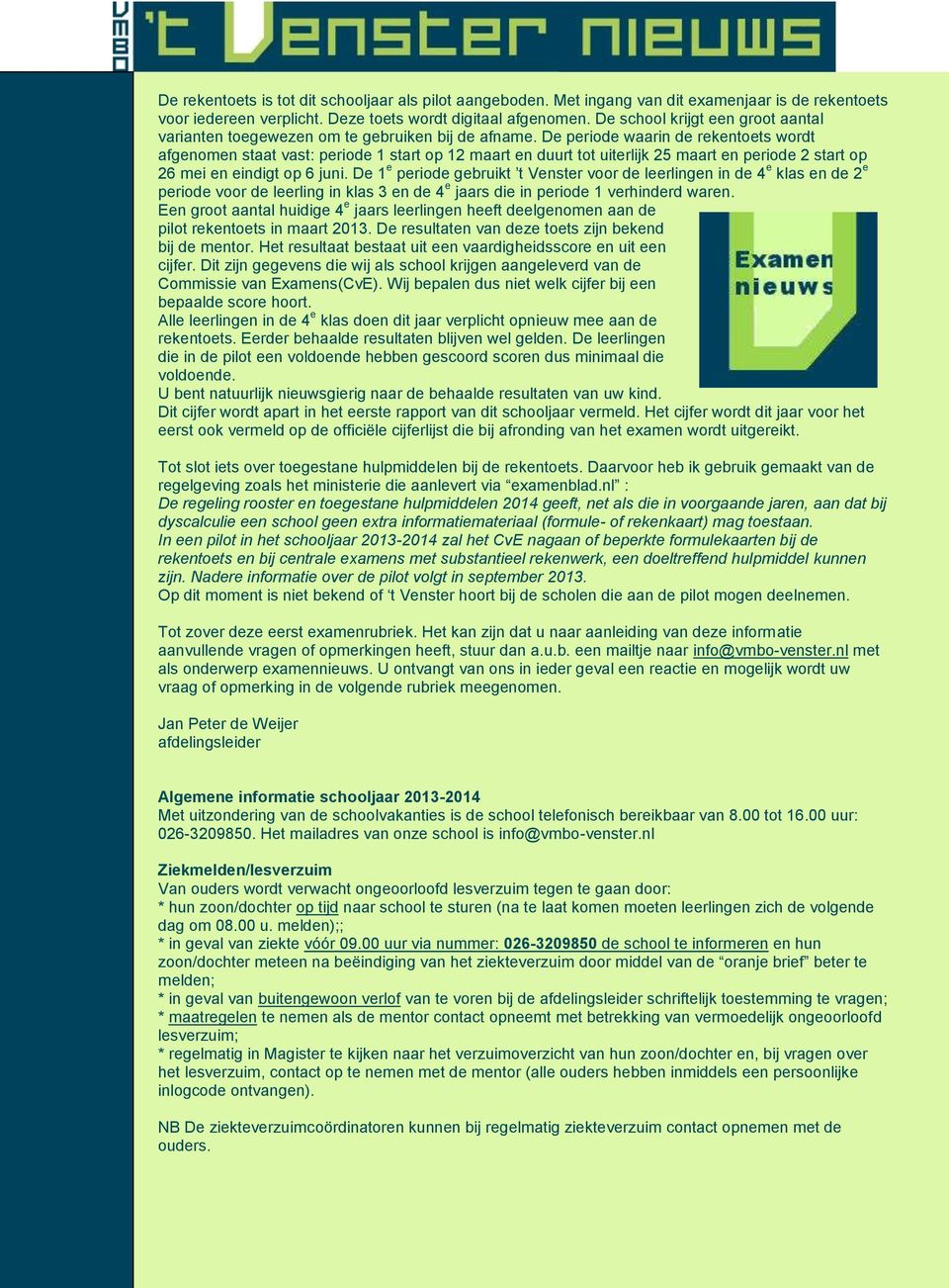 De periode waarin de rekentoets wordt afgenomen staat vast: periode 1 start op 12 maart en duurt tot uiterlijk 25 maart en periode 2 start op 26 mei en eindigt op 6 juni.