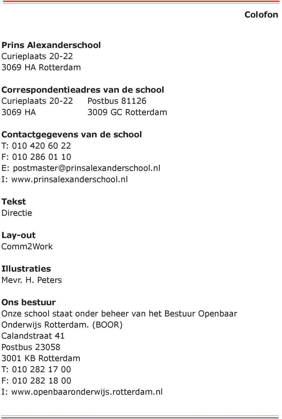 prinsalexanderschool.nl Tekst Directie Lay-out Comm2Work Illustraties Mevr. H.