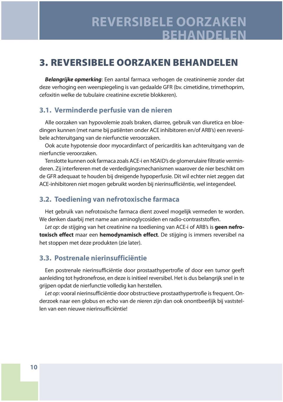 cimetidine, trimethoprim, cefoxitin welke de tubulaire creatinine excretie blokkeren). 3.1.