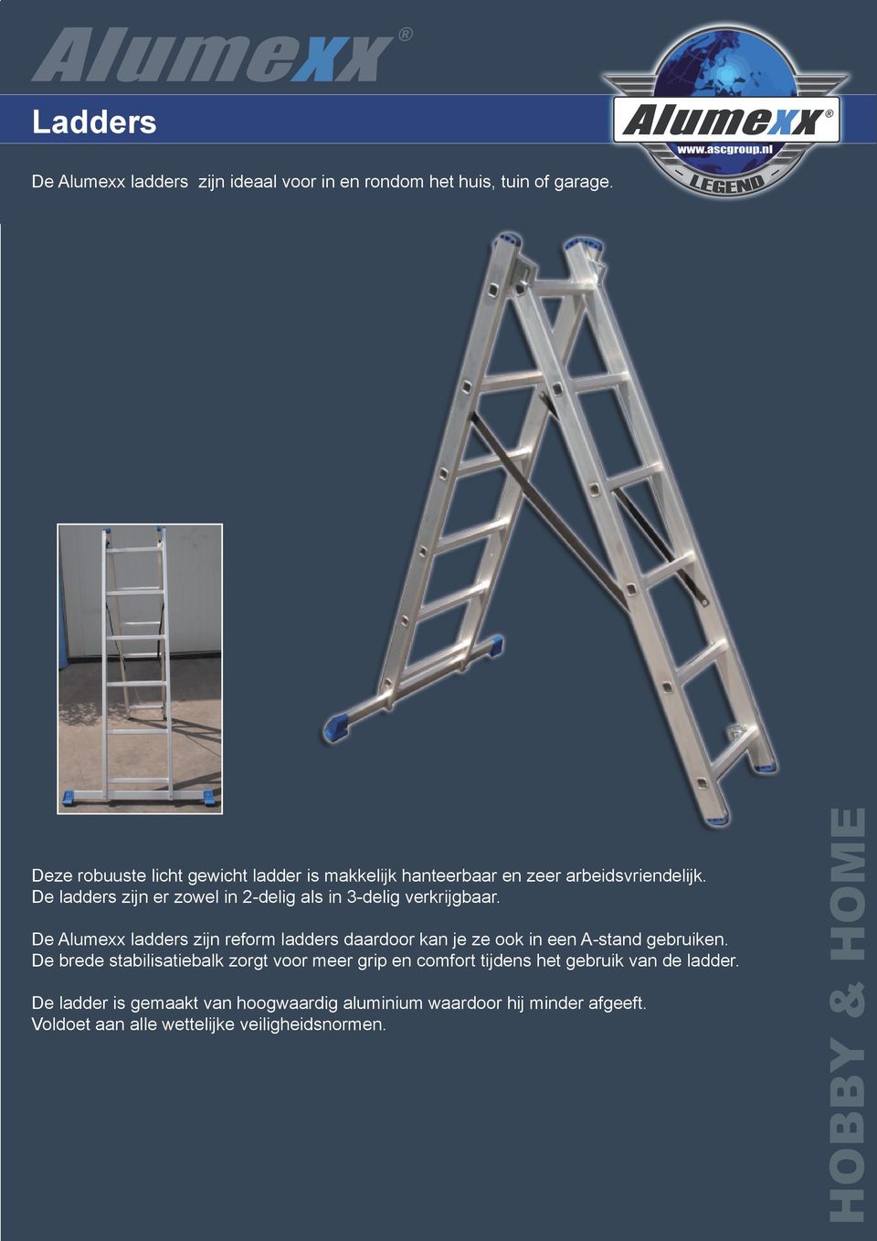 De ladders zijn er zowel in 2-delig als in 3-delig verkrijgbaar.