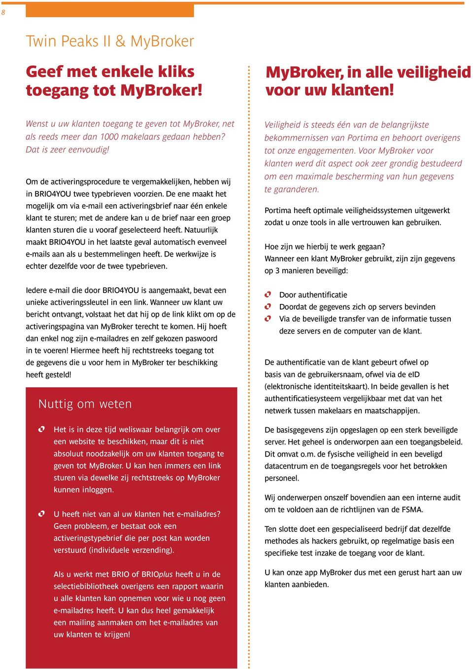 Om de activeringsprocedure te vergemakkelijken, hebben wij in BRIO4YOU twee typebrieven voorzien.