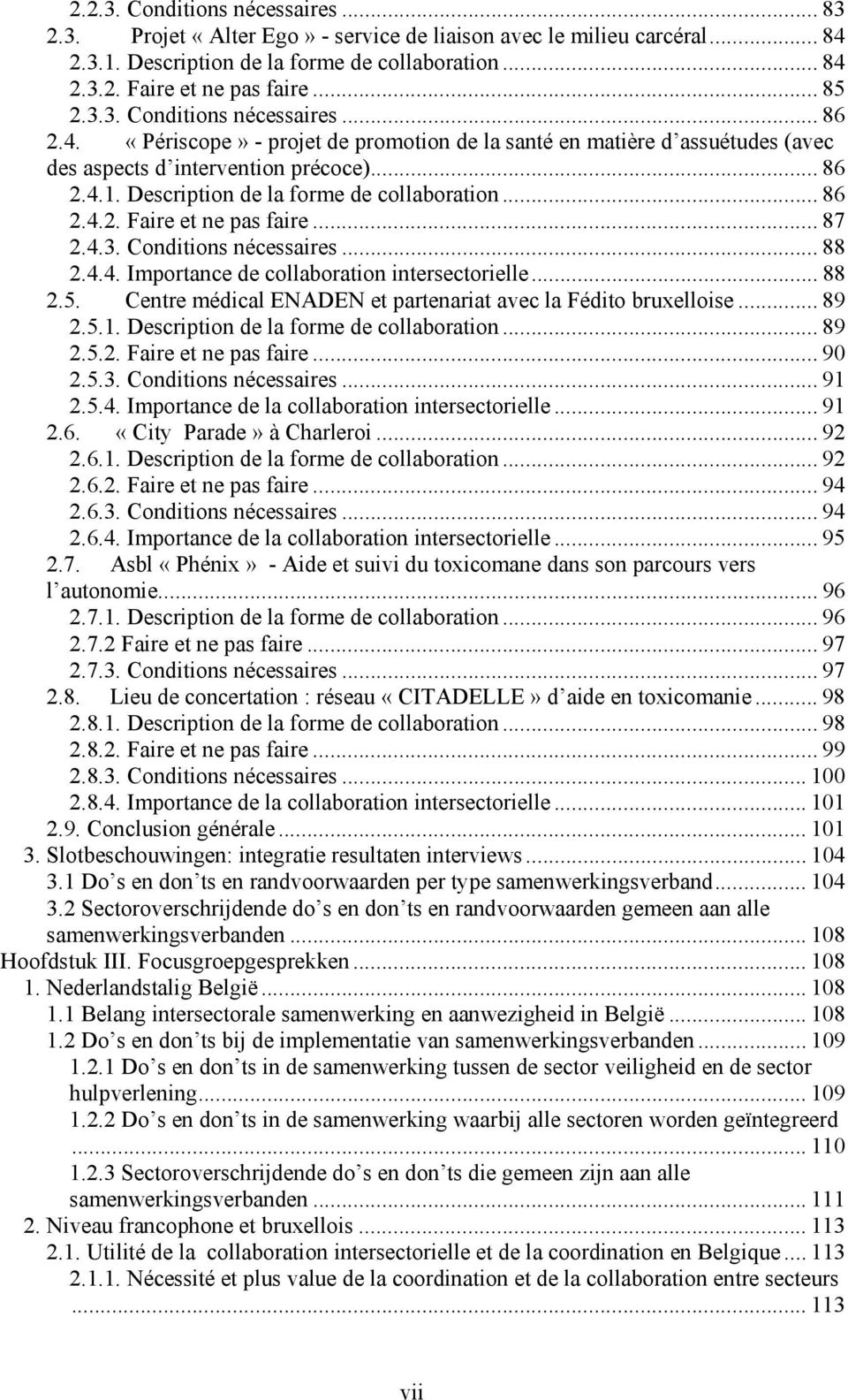 Description de la forme de collaboration... 86 2.4.2. Faire et ne pas faire... 87 2.4.3. Conditions nécessaires... 88 2.4.4. Importance de collaboration intersectorielle... 88 2.5.