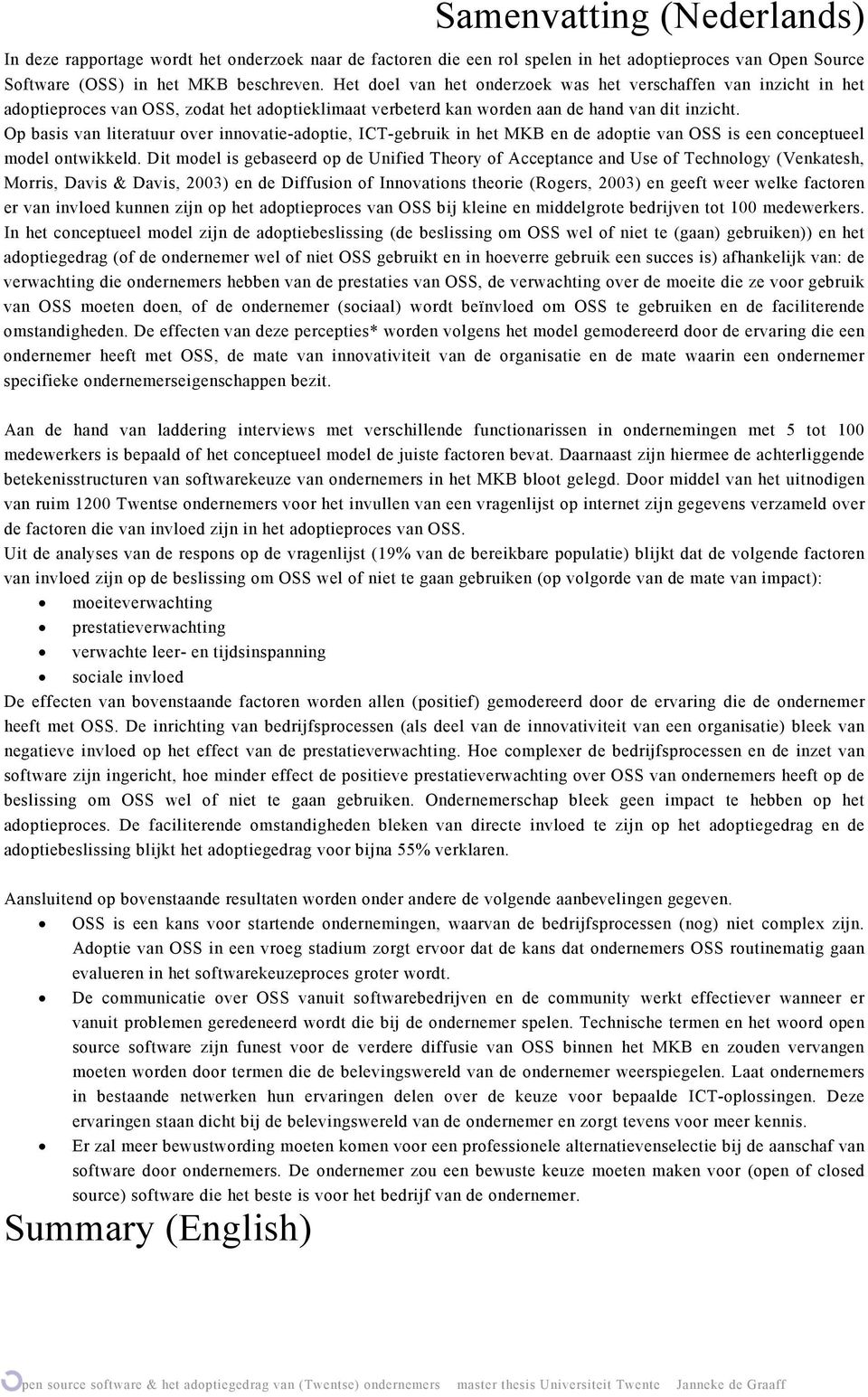 Op basis van literatuur over innovatie-adoptie, ICT-gebruik in het MKB en de adoptie van OSS is een conceptueel model ontwikkeld.