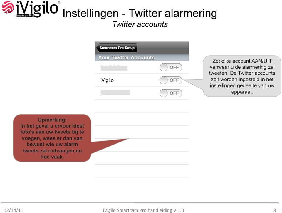 De Twitter accounts zelf worden ingesteld in het instellingen gedeelte van uw apparaat.