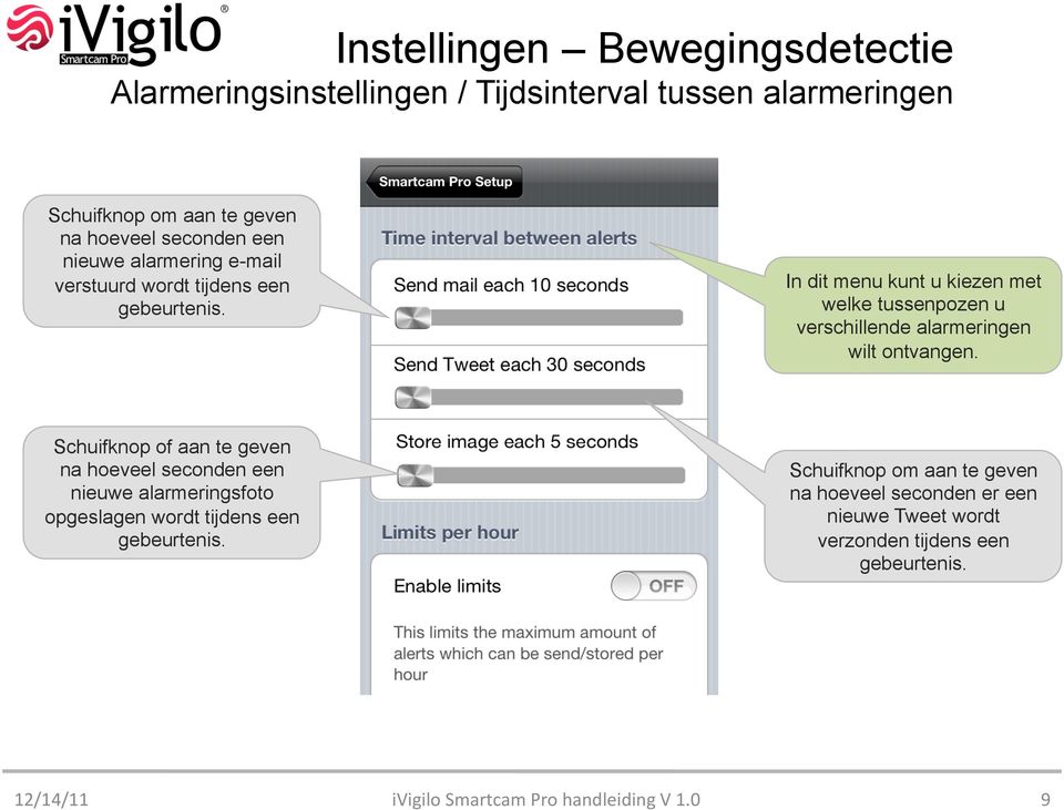 In dit menu kunt u kiezen met welke tussenpozen u verschillende alarmeringen wilt ontvangen.