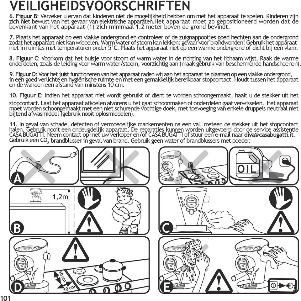 7. Plaats het apparaat op een vlakke ondergrond en controleer of de zuignappootjes goed hechten aan de ondergrond zodat het apparaat niet kan wiebelen.