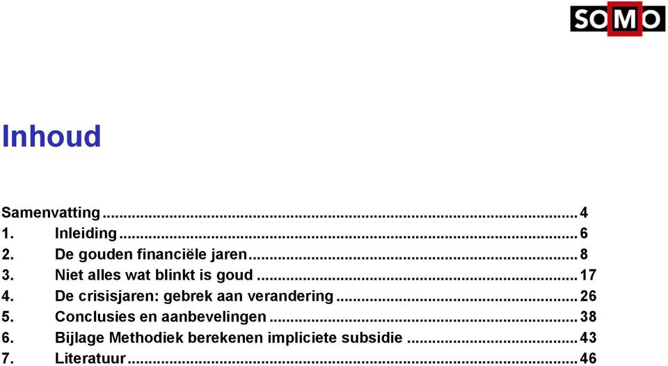 .. 17 4. De crisisjaren: gebrek aan verandering... 26 5.