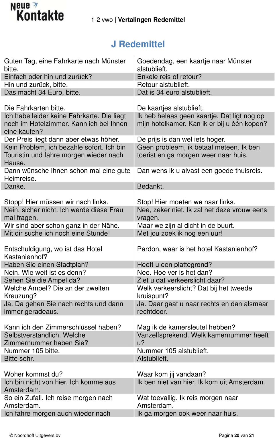 Dann wünsche Ihnen schon mal eine gute Heimreise. Danke. Stopp! Hier müssen wir nach links. Nein, sicher nicht. Ich werde diese Frau mal fragen. Wir sind aber schon ganz in der Nähe.