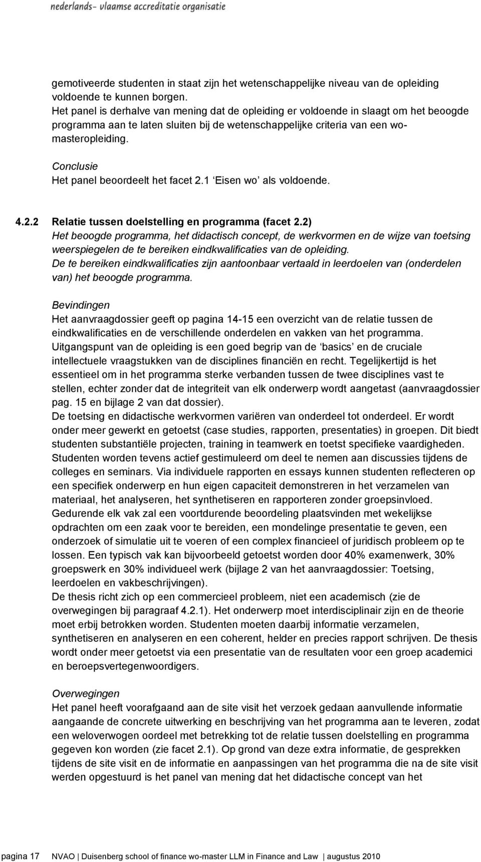 Conclusie Het panel beoordeelt het facet 2.1 Eisen wo als voldoende. 4.2.2 Relatie tussen doelstelling en programma (facet 2.