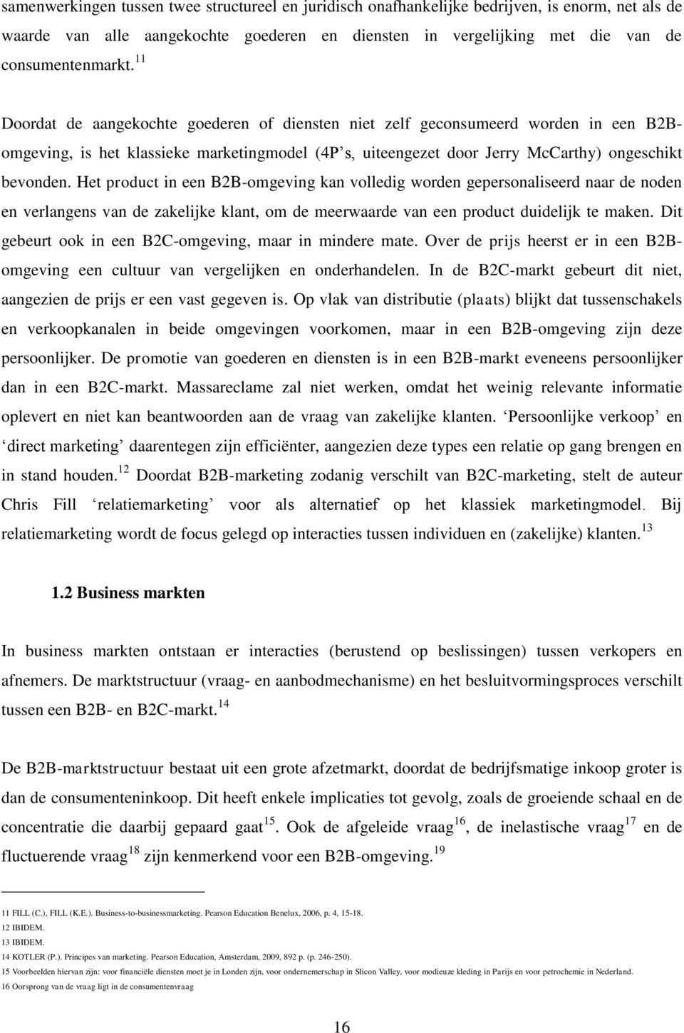 Het product in een B2B-omgeving kan volledig worden gepersonaliseerd naar de noden en verlangens van de zakelijke klant, om de meerwaarde van een product duidelijk te maken.