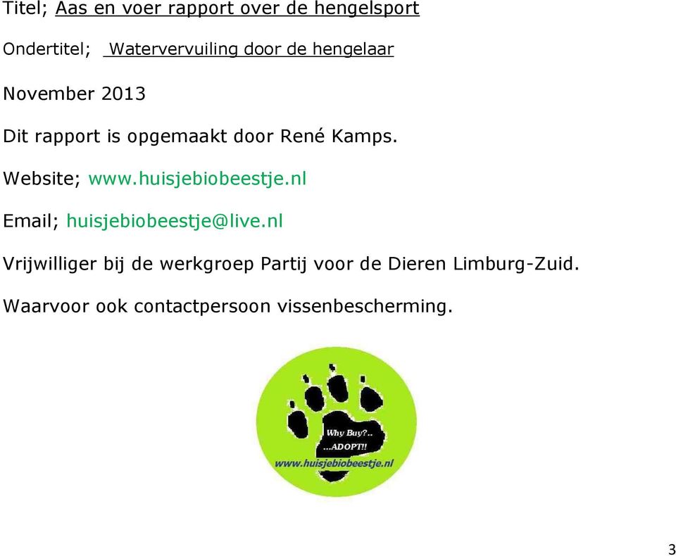 huisjebiobeestje.nl Email; huisjebiobeestje@live.