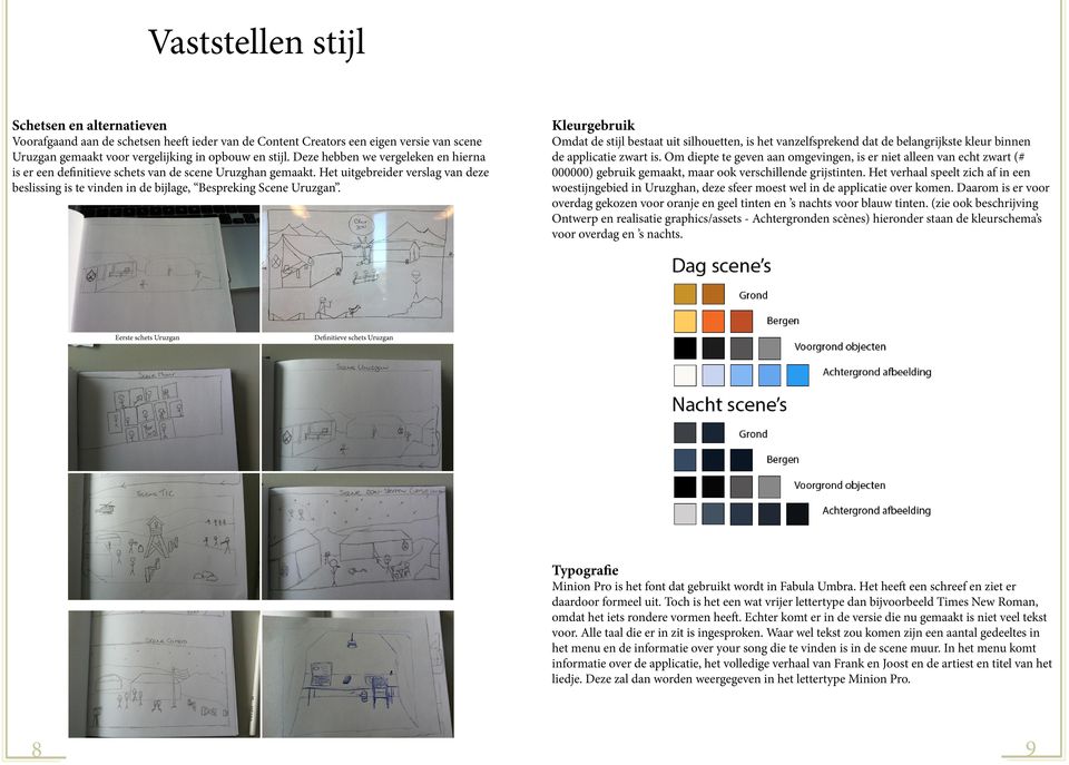 Kleurgebruik Omdat de stijl bestaat uit silhouetten, is het vanzelfsprekend dat de belangrijkste kleur binnen de applicatie zwart is.