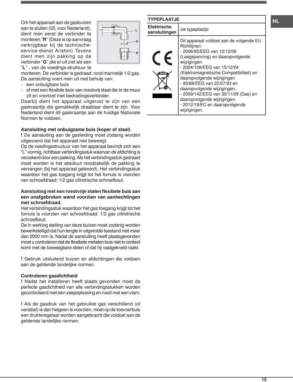 De verbinder is gedraad: rond mannelijk 1/2 gas.