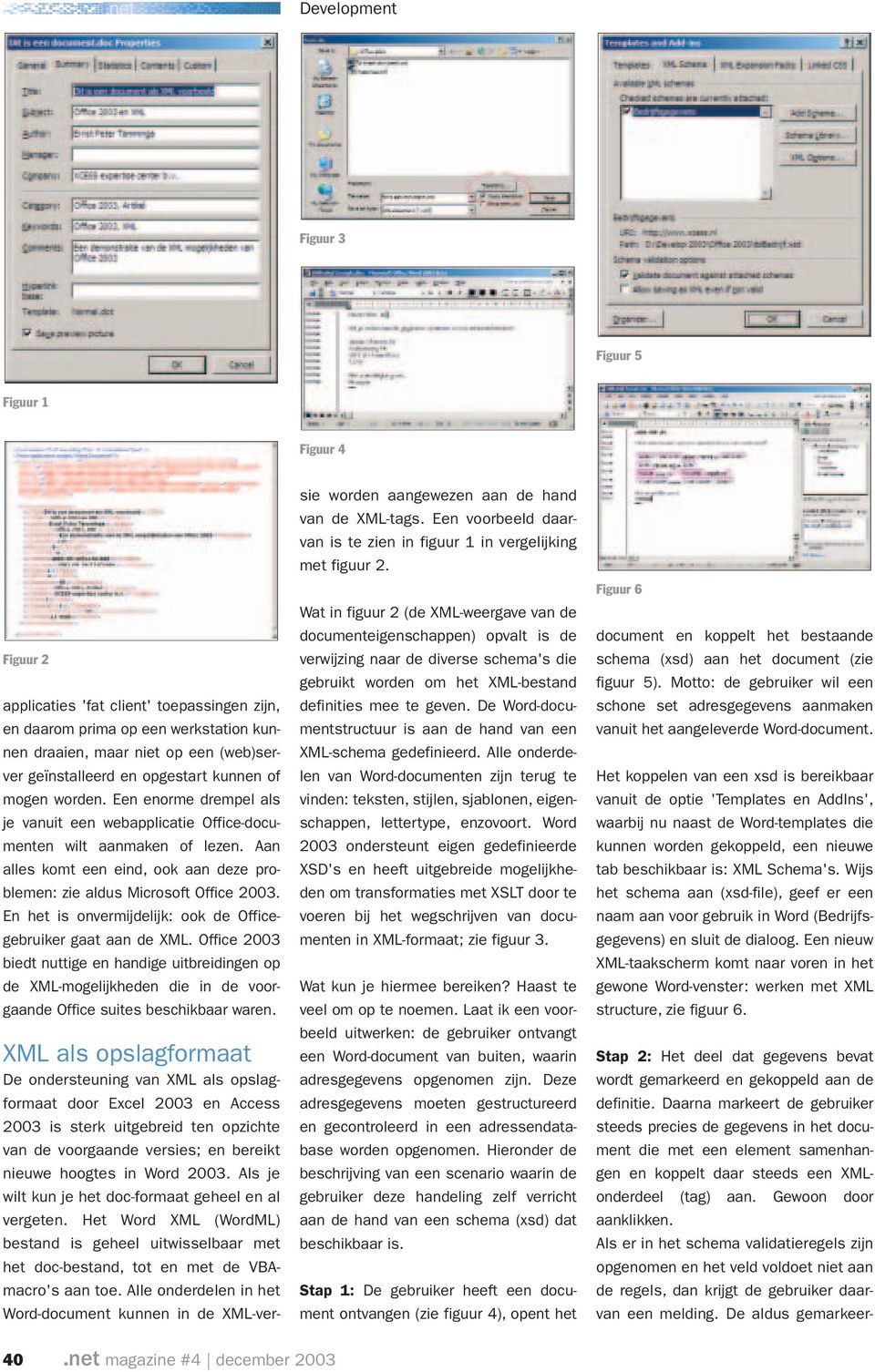 En het is onvermijdelijk: ook de Officegebruiker gaat aan de XML. Office 2003 biedt nuttige en handige uitbreidingen op de XML-mogelijkheden die in de voorgaande Office suites beschikbaar waren.